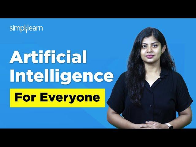 Artificial Intelligence for Everyone | AI Fundamentals | AI For Beginners | Simplilearn