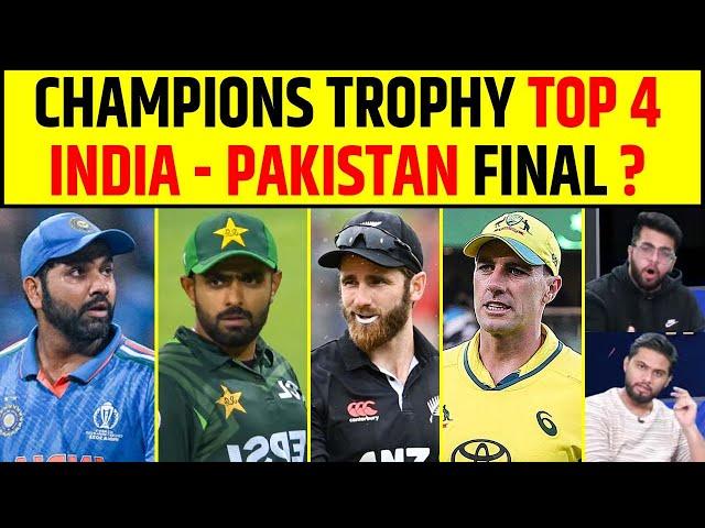 CHAMPIONS TROPHY 2025 KI TOP 4 TEAMS, INDIA PAKISTAN FINAL ?