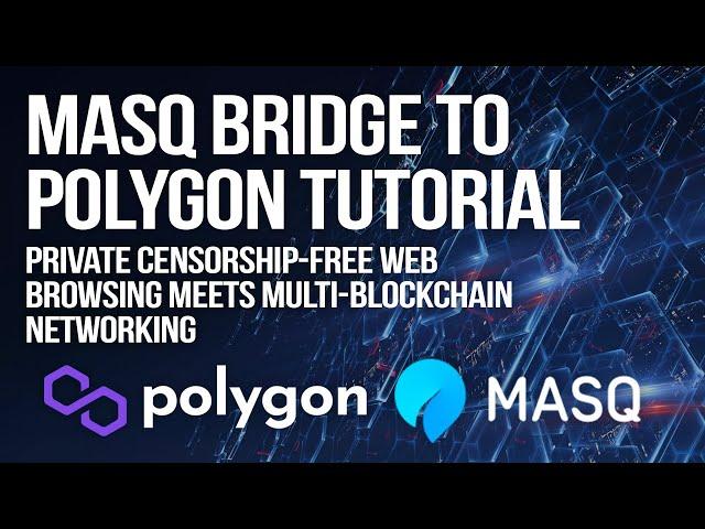 MASQ Polygon Bridge Tutorial // Censorship Free Web Browsing Meets Multi-Blockchain Networking