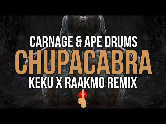 Carnage & Ape Drums - Chupacabra (KEKU x RAAKMO Remix)