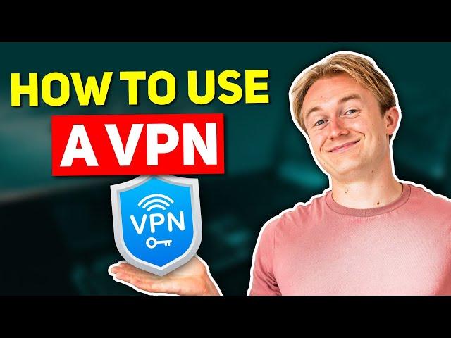 How to Use a VPN: Detailed VPN Tutorial (Updated for 2024)