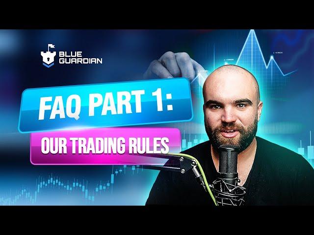 Blue Guardian FAQ Part One: Our Trading Rules