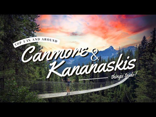 TOP 5 things to do CANMORE & KANANASKIS | CANADA 