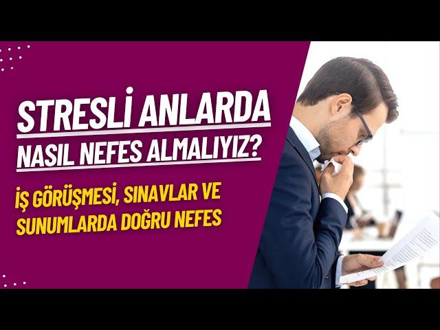 Stresli Anlarda Nasıl Nefes Almalıyız? İş Görüşmesi, Sınavlar ve Sunumlarda Doğru Nefes