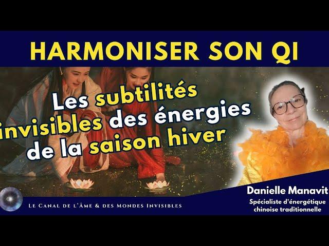 "Harmoniser vos énergies avec les subtilités invisibles de la saison Hiver" avec Danielle Manavit