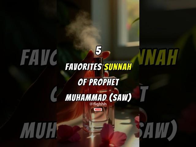 5 favorites sunnah of Prophet Muhammad (SAW)  #shorts #islamicvideo #muslimcommunity #islam #viral