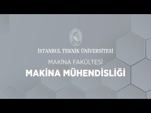 İTÜ Bölüm Sunumları | Makina Fakültesi | Makina Mühendisliği Bölümü