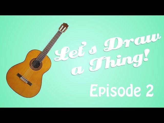 Let's Draw A Thing! | Episode 2 | Thelaserbearguy