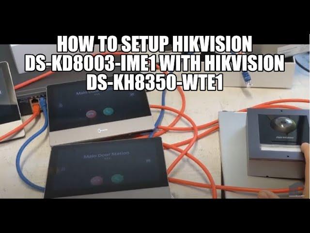 How to setup Hikvision DS KD8003 IME1 with Hikvision DS KH8350 WTE1