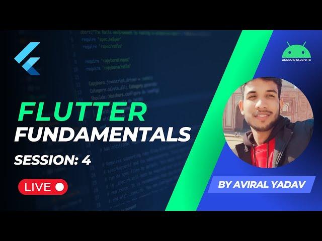 Flutter Fundamentals | Session 4 |  Android club
