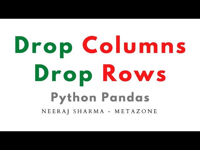 Drop columns in pandas or drop rows in pandas (using drop function in python) | Neeraj Sharma