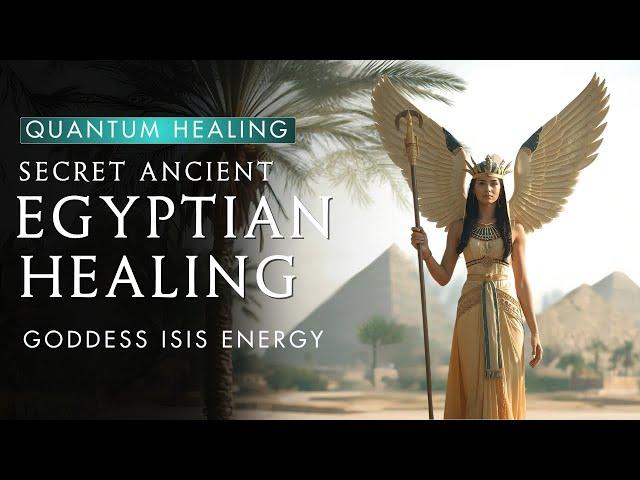 Secret Ancient Egyptian Healing | Power of Isis Goddess Energy | Quantum Healing |