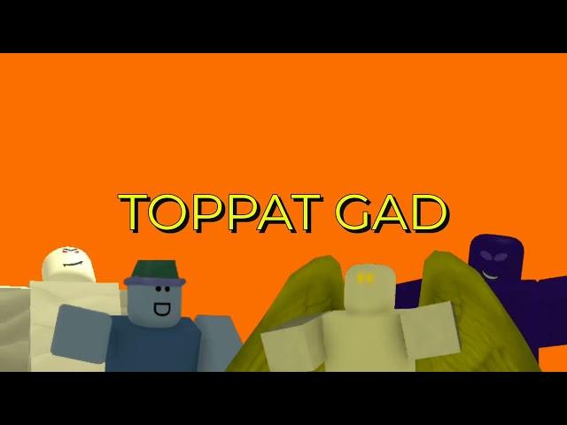 Toppat Gad's OFFICIAL Intro!!