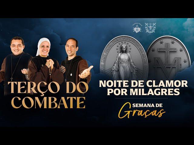 Terço do Combate -NOITE DE CLAMOR POR MILAGRES - 18/11