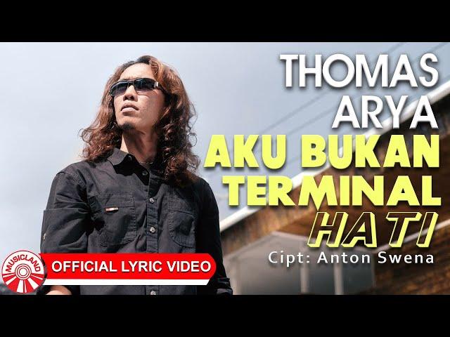 Thomas Arya - Aku Bukan Terminal Hati [Official Lyric Video HD]