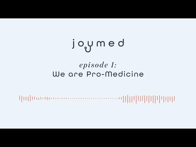 JoyMed 01: We Are Pro Medicine