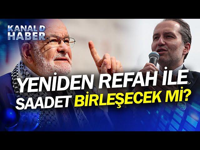 Yeniden Refah Partisi İle Saadet Partisi Birleşiyor mu? #Haber