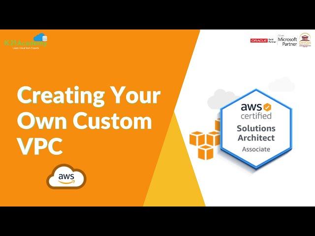 Creating Your Own Custom VPC | AWS Solutions Architect | K21Academy