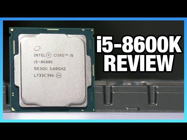 Intel i5-8600K Review & 5GHz OC vs. 8400, 8700K, & More