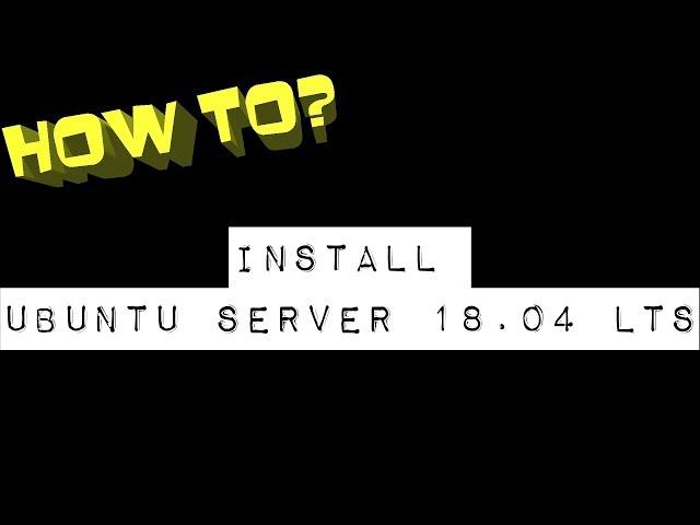 Ubuntu Server 18.04 LTS Install