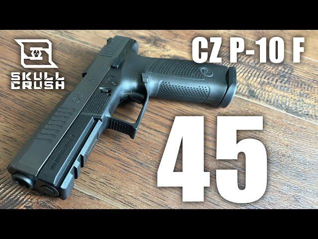 CZ P-10 F 45: A Full-Size Powerhouse