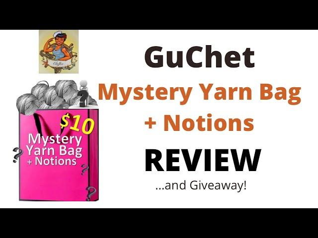 GuChet MYSTERY YARN BAG + Notions Review | Giveaway!!! | CLOSED