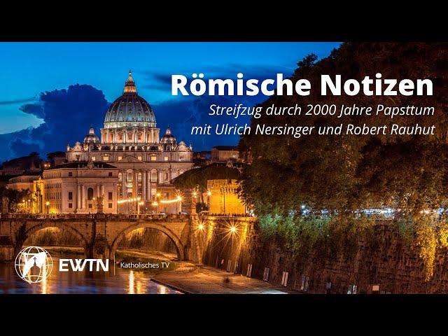 NEU ab 29. März auf EWTN.TV | Römische Notizen mit Ulrich Nersinger und Robert Rauhut