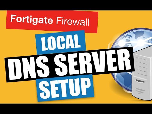 FORTIGATE LOCAL DNS SERVER SETUP