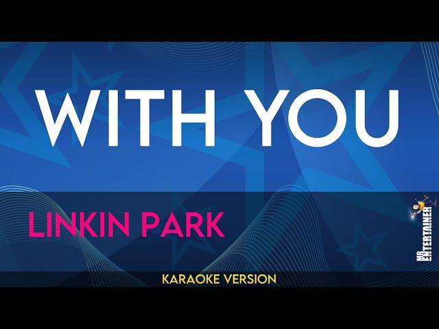 With You - Linkin Park (KARAOKE)