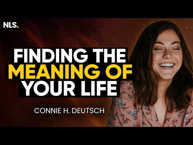 ️ How to Discover the Meaning of Your Life | Connie H. Deutsch