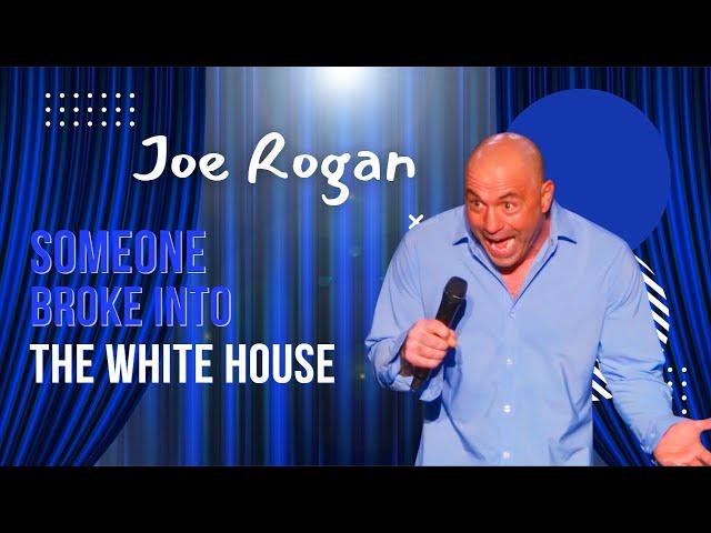 Joe Rogan - "Triggered" - Someone Broke Into the White House