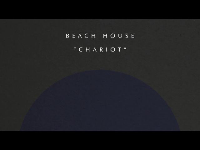 Beach House - Chariot