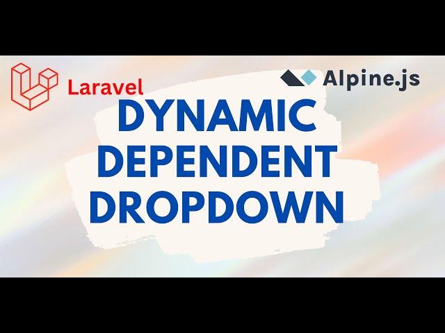 Create a Dynamic dependent Dropdown Laravel and Alpine js tutorial