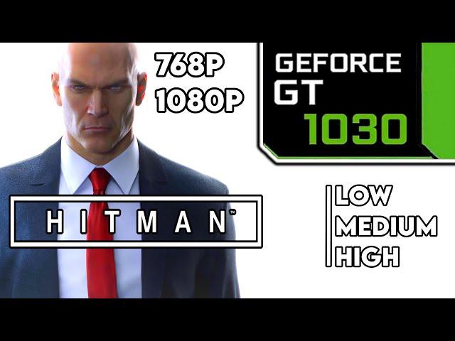 Hitman 1 (2016) || GT 1030 + i3 7100 Performance Test || 768p, 1080p Low, Medium, High Settings