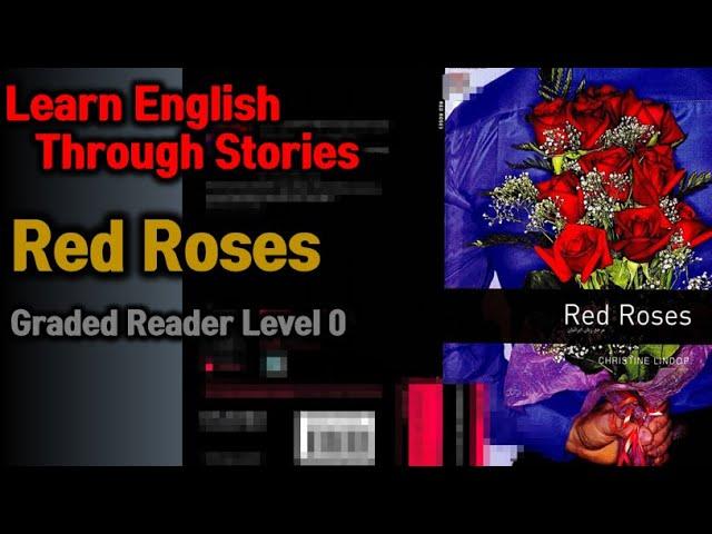 Learn English Through Stories / Red Roses / Graded Reader Level 0