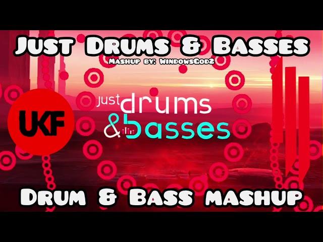 Just Drums & Basses | Drum & Bass mashup