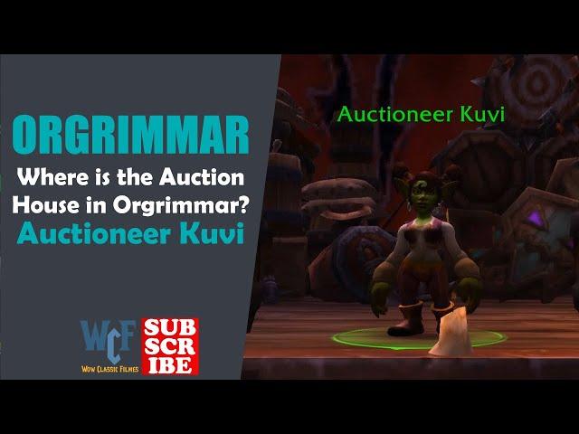 Where is the Auction House in Orgrimmar? | Auctioneer Kuvi | Orgrimmar | WOW World of Warcraft