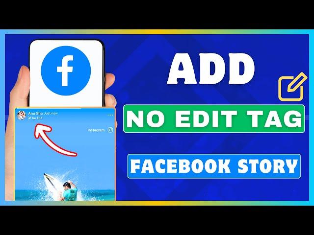 How To Add A No Edit Story On Facebook | Enable No Edit Tag In Facebook Stories