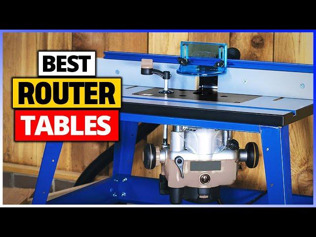 Best Router Tables 2024 [Top 5 Router Tables Review]