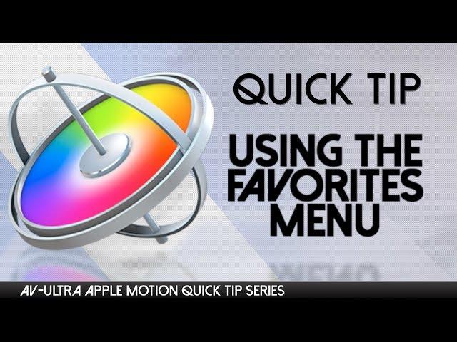 Using the Favorites Menu in Apple Motion - AV-Ultra Apple Motion Quick Tip