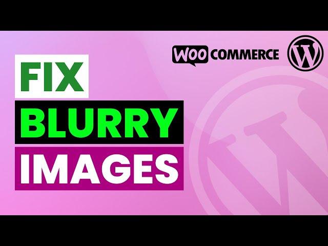 Fix Blurry Product Images in WordPress | How to Change Product Image Size in WooCommerce