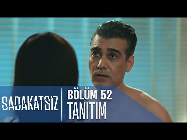 Sadakatsiz 52. Bölüm Tanıtımı