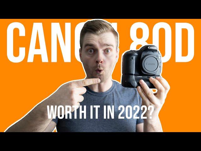 Canon 80D in 2022 - Worth it or not?