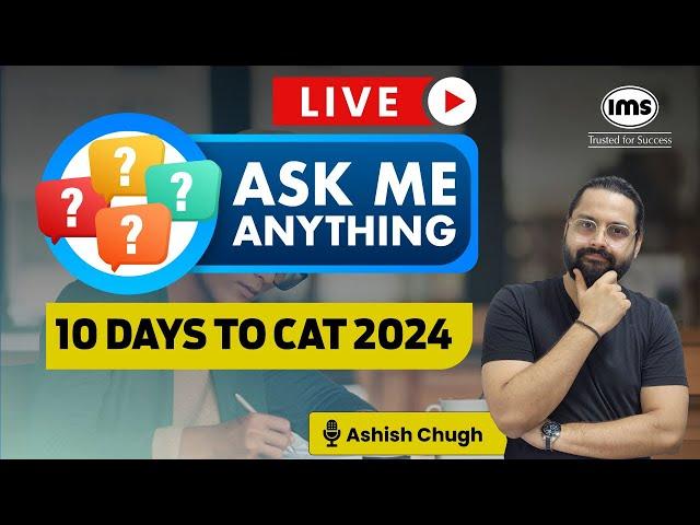 Ask me Anything | 10 Days to CAT 2024 | CAT Last Mile Preparation Strategy & Tips | Ashish Chugh