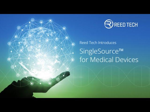 Reed Tech SingleSource™ for Medical Devices