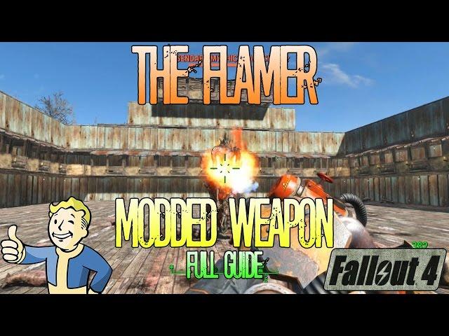 Fallout 4 | The Flamer | Fully Modded Weapon Guide