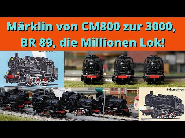 A Märklin classic, Märklin's best-selling, from the CM 800 to the 3000, BR 89