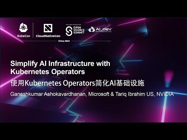 Simplify AI Infrastructure with Kubernetes Operators - Ganeshkumar Ashokavardhanan & Tariq Ibrahim