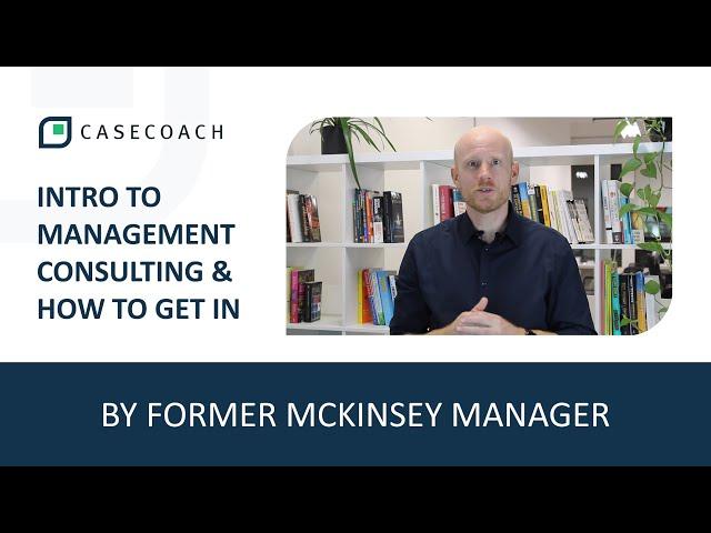 INTRO TO MANAGEMENT CONSULTING - BY FORMER MCKINSEY MANAGER