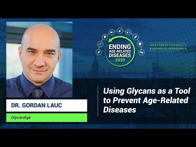 Gordan Lauc | Glycans to Prevent Age-Related Diseases